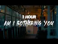 Reality Club - Am I Bothering You? [ 1 HOUR ]
