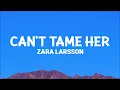 Zara Larsson - Can't Tame Her (Lyrics)
