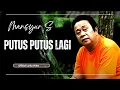 Lagu Mansyur S - Putus Putus Lagi - Lyrics