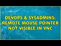 DevOps SysAdmins Remote mouse pointer not visible in VNC