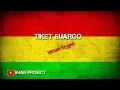 Lagu Ska Reagge - Tiket Suargo Lirik