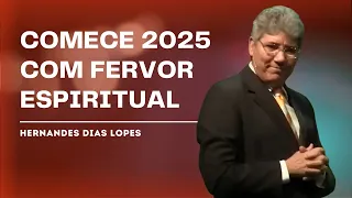 RENOVE SEU FERVOR ESPIRITUAL EM 2025 - HERNANDES DIAS LOPES
