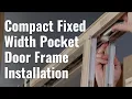 Compact Fixed Width Pocket Door Frame Installation