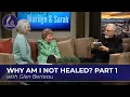 Why Am I Not Healed with Glen Berteau Part 1