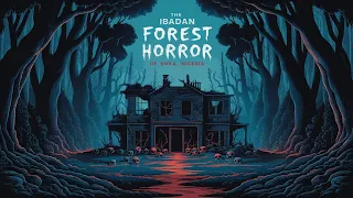 the ibadan forest of horror