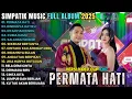 Download Lagu FULL ALBUM SIMPATIK MUSIC TERBARU 2025 || PERMATA HATI - RINDUNYA HATIKU - NYANYIAN RINDU | SIMPATIK