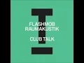 Flashmob \u0026 Raumakustik - Club Talk (Extended Mix) [TOOLROOM]