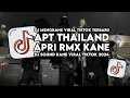 Download Lagu DJ APT THAILAND KANE APRI RMX VIRAL TIK TOK TERBARU 2025