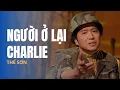 Download Lagu Người Ở Lại Charlie | Trình bày: Thế Sơn | Sáng tác: Trần Thiện Thanh | Hoà âm: Vũ Tuấn Đức
