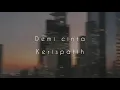 Download Lagu Demi Cinta Kerispatih ( Slowed+Reverb+Lyrics )