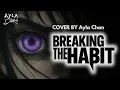 Download Lagu Breaking The Habit - Cover by Ayla Chan | Emotional Version