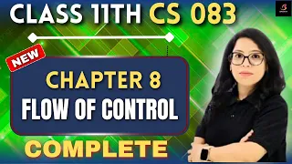 Class 11 CS 083 Ch 8 Flow of Control in Python Complete One Shot with Practicals Barkha Mam