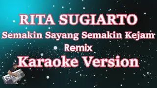 Download Rita Sugiarto - Semakin Sayang Semakin Kejam' Remix (Karaoke Lirik) HD MP3