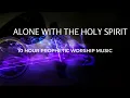 Download Lagu ALONE WITH THE HOLY SPIRIT 10 HOUR  PROPHETIC WORSHIP INSTRUMENTAL//MEDITATION MUSIC
