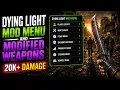 DYING LIGHT MOD MENU AND MODIFIED WEAPONS 2025 20K DAMAGE