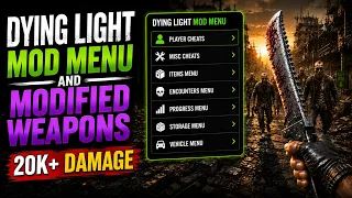 DYING LIGHT MOD MENU AND MODIFIED WEAPONS 2025 20K DAMAGE