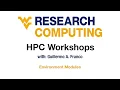 06 Environment Modules WVU Research Computing Workshops