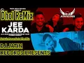 Jee Karda Dhol Remix Khan Saab,G Khan, meharVaami S Garry Sandhu DJ Jatin records present New 2020