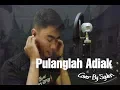 Download Lagu Pulanglah Adiak | Ria Amelia | Cover by Syukri