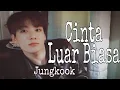 Download Lagu (BTS Lokal) Cinta Luar Biasa [JUNGKOOK]