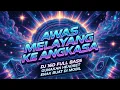 Lagu AWAS MELAYANG KE ANGKASA!! DJ 16D FULL BASS | WAJIB GUNAKAN HEADSET | ENAK BUAT DI MOBIL