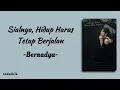 Bernadya - Sialnya, Hidup Harus Tetap Berjalan | Lirik Lagu