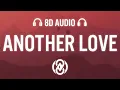 Download Lagu Tom Odell - Another Love (Lyrics) | 8D Audio 🎧