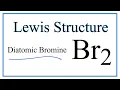 How to Draw the Lewis Dot Structure for Br2 Diatomic Bromine