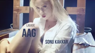 Lagade Aag Whatsapp Status - Sonu Kakkar whatsapp status videos