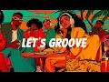 ＳＯＵＬ x ＧＲＯＯＶＥ😎 Funk Playlist | Feel It for REAL | ep1