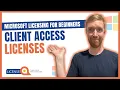 Client Access Licenses CAL Microsoft Licensing for Beginners