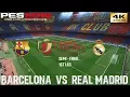 PES 2019 (PC) Barcelona vs Real Madrid | COPA DEL REY SEMI FINAL 1ST LEG | 6/2/2019 | 4K 60FPS