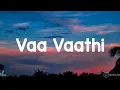 Vaathi - Vaa Vaathi Song | Lyrics | Tamil