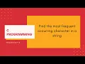 C Strings 10 Find the most frequent occurring character C Programming