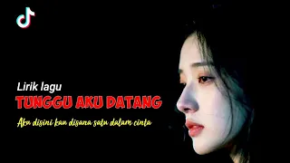 lirik lagu aku disini kau disana satu dalam cinta tunggu aku datang