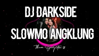 Download DJ DARKSIDE X HOM TEREBEM SLOWMO ANGKLUNG MP3