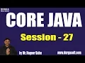 Core Java Online Training Session - 27 by Mr Nagoor Babu On 19-07-2019 at 10AM