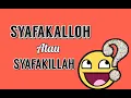 Lagu Syafakallah dan syafakillah, mana yang paling tepat??
