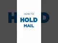 How to Hold Mail