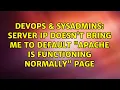 DevOps SysAdmins Server IP doesn t bring me to default Apache is functioning normally page