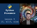 Python Pioneers Lesson 5 - if elif else