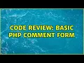Code Review Basic PHP comment form 2 Solutions