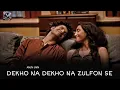 Download Lagu Dekho Na Dekho Na Zulfon Se (Official video) | Reels Hits Song 2024 | Anuv jain | Jo Tum Mere Ho 