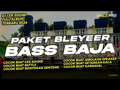 Download MP3 PAKET BLEYEER DJ CEK SOUND FULL ALBUM BASS BAJA COCOK BUAT RONTOKAN GENTENG (MHLS PRO)