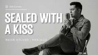 sealed with a kiss brian hyland male rnb jazz cover