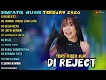 Lagu DI REJECT - JANGAN TUNGGU LAMA LAMA - GELAS RETAK || SIMPATIK MUSIK FULL ALBUM TERBARU 2026