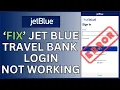 How to Fix Jet Blue Travels Bank Login Not Working 2024