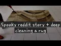 spooky reddit stories deep cleaning a rug