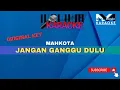 Download Lagu Jangan Ganggu Dulu Karaoke | Mahkota