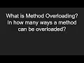 What is Method Overloading In how many ways a method can be overloaded